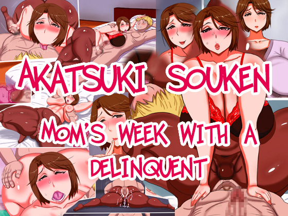 [Akatsuki Souken] Mom's Week with a Delinquent Hentai Comics